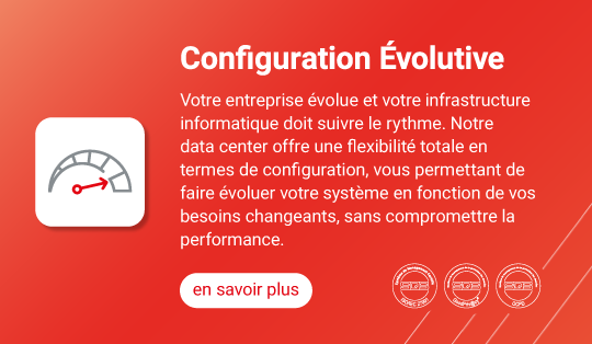 Configuration Évolutive - Votre entreprise évolue et votre infrastructure informatique doit suivre le rythme. Notre data center offre une flexibilité totale en termes de configuration, vous permettant de faire évoluer votre système en fonction de vos besoins changeants, sans compromettre la performance.